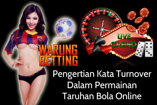 Pengertian Turnover Dalam Taruhan Bola Online